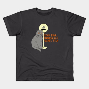 Funny cat Humor Food time Hungry cat Wants fish Kids T-Shirt